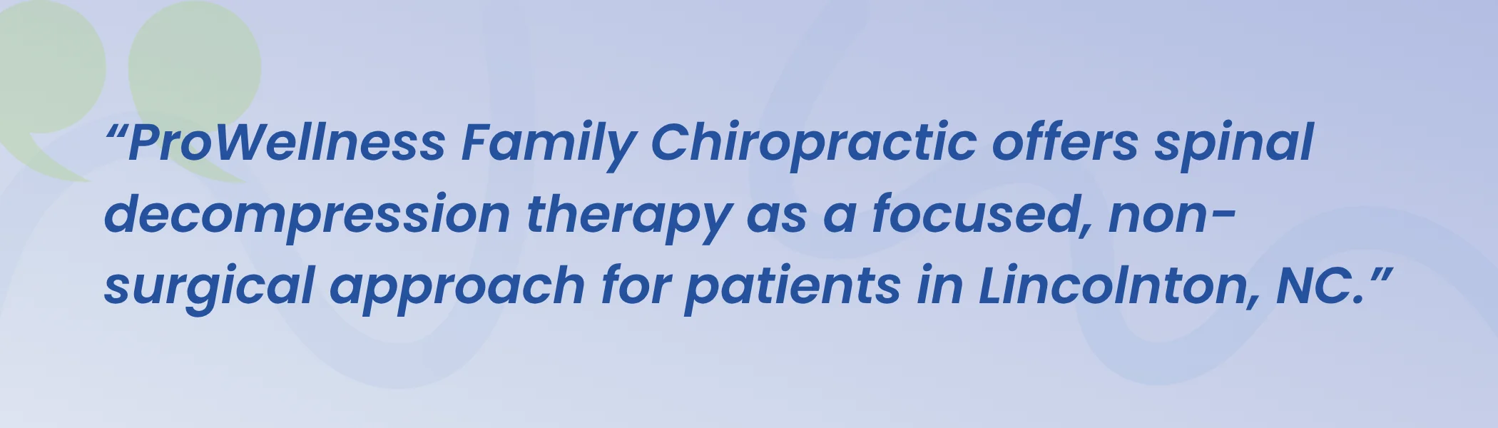 Quote from ProWellness Family Chiropractic: the practice offers spinal decompression therapy as a focused, non-surgical approach for patients in Lincolnton, NC